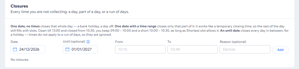 Closures: a date, an optional end date, optional times and a reason